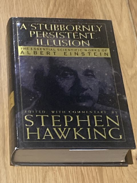 A Stubbornly Persistent Illusion: The Essential Scientific Works of Albert Einstein