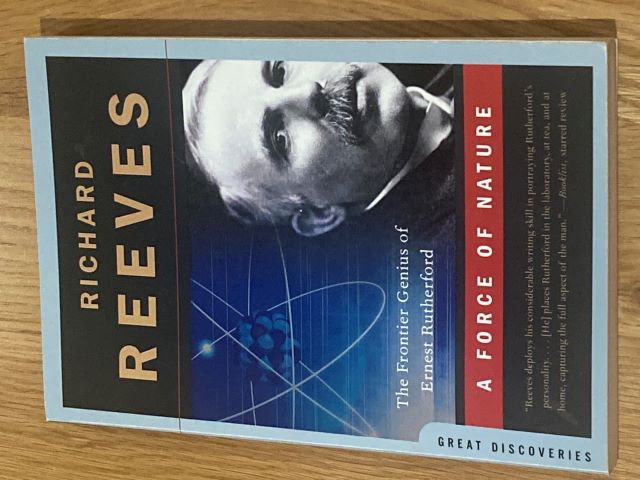A Force of Nature: The Frontier Genius of Ernest Rutherford