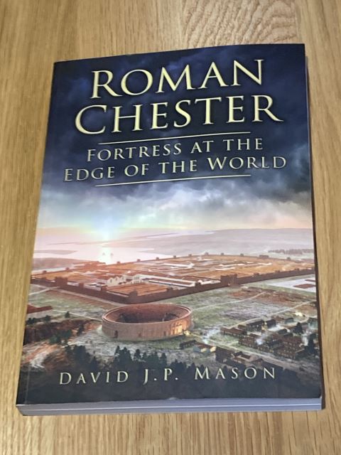 Roman Chester: Fortress at the Edge of the World.