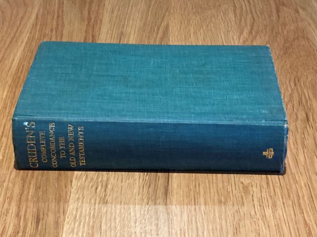 Cruden's Complete Concordance to the Old and New Testaments - With Notes and Biblical Proper Names Under One Alphabetical Arrangement