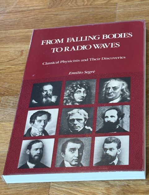 From Falling Bodies to Radio Waves Classical Physicists and Their Discoveries