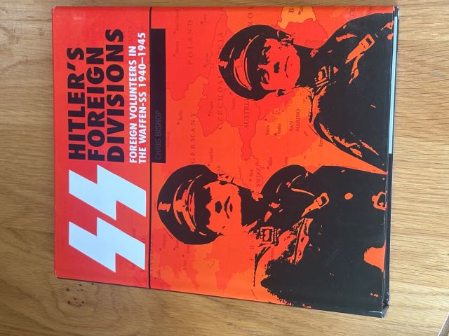 SS: Hitler's Foreign Divisions: Foreign Volunteers in the Waffen SS 1940-1945