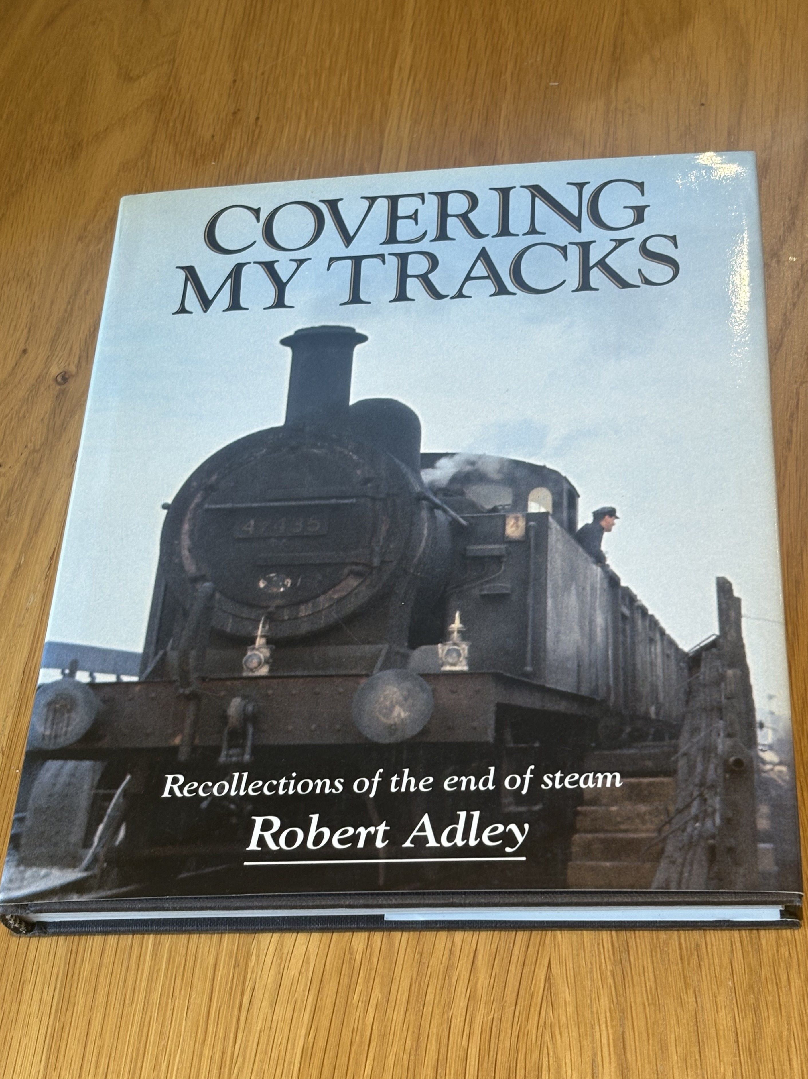 Covering My Tracks: Recollections of the Twilight of Steam