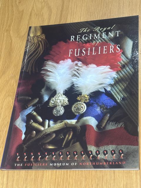 The Royal Regiment of Fusiliers The Fusiliers Museum of Northumberland