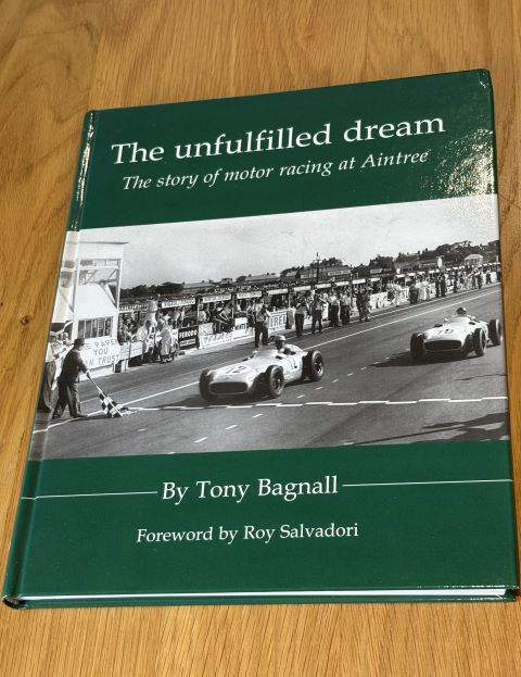 The Unfulfilled Dream: The Story of Motor Racing at Aintree