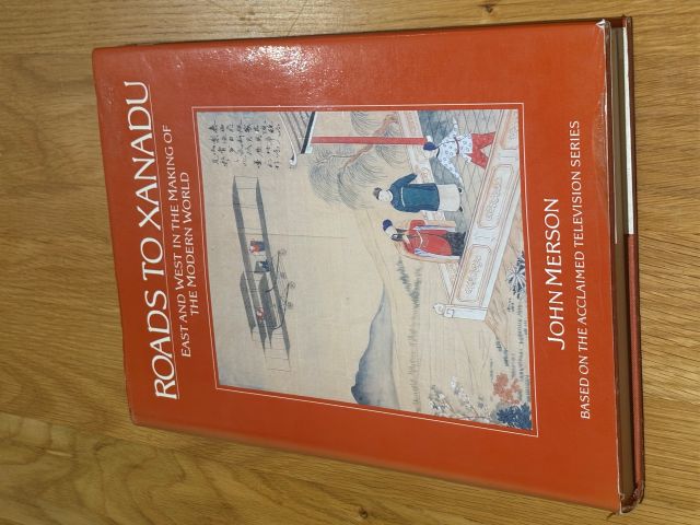 Roads to Xanadu: East and West in the Making of the Modern World