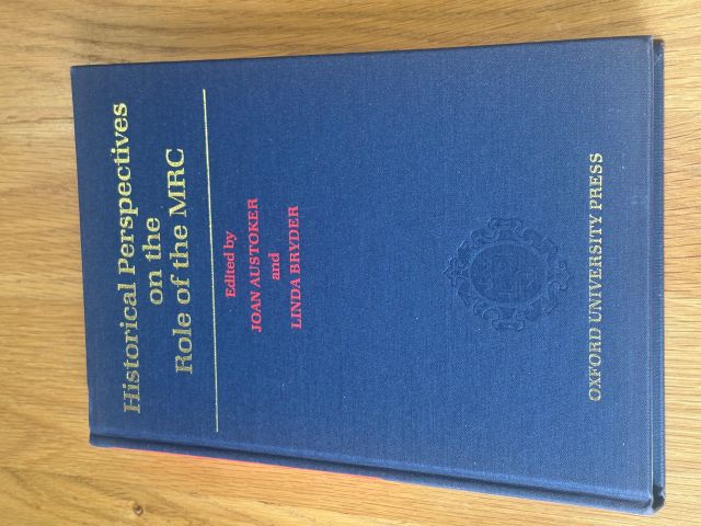 Historical Perspectives on the Role of the MRC: Essays in the History of the Medical Research Council of the United Kingdom and its Predecessor, the Medical Research Committee, 1913-1953