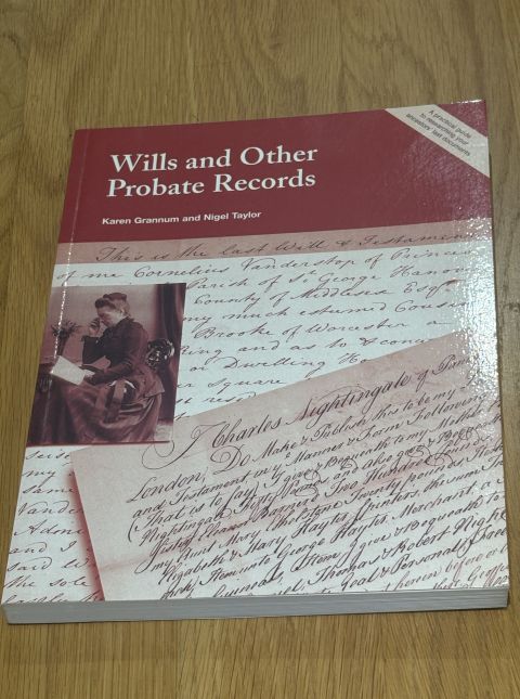 Wills and Other Probate Records: A Practical Guide to Researching you Ancestors' last Documents