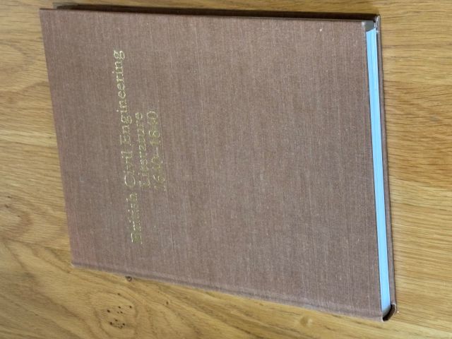 British Civil Engineering 1640-1840. A Bibliography of Contemporary Printed Reports Plans and Books