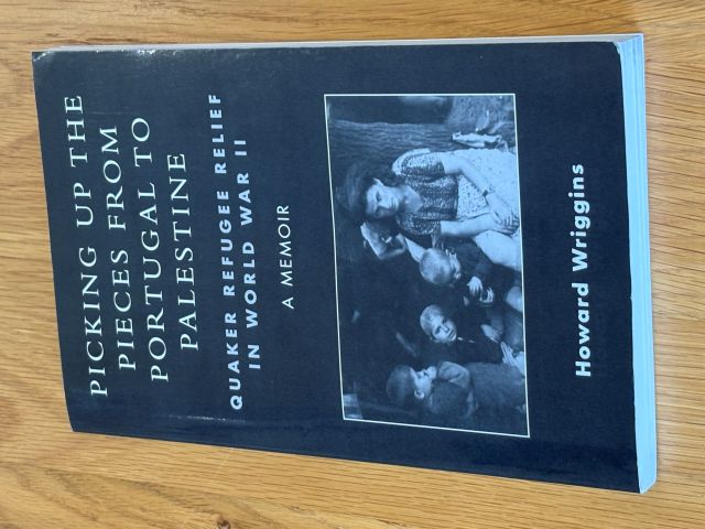 Picking Up The Pieces From Portugal To Palestine Quaker Refugee Relief in World War II