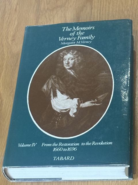 The Memoirs of the Verney Family. Volume IV: From the Restoration to the Revolution 1660 to 1696. Compiled from the Letters and Illustrated By the Portraits at Claydon House. Vol. Four.