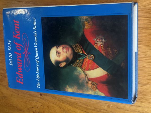 Edward of Kent: The Life Story of Queen Victoria's Father