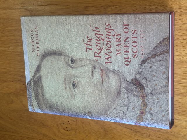 Image for The Rough Wooings: Mary Queen of Scots, 1542-1551 The Rough Wooings: Mary Queen of Scots, 1542-1551