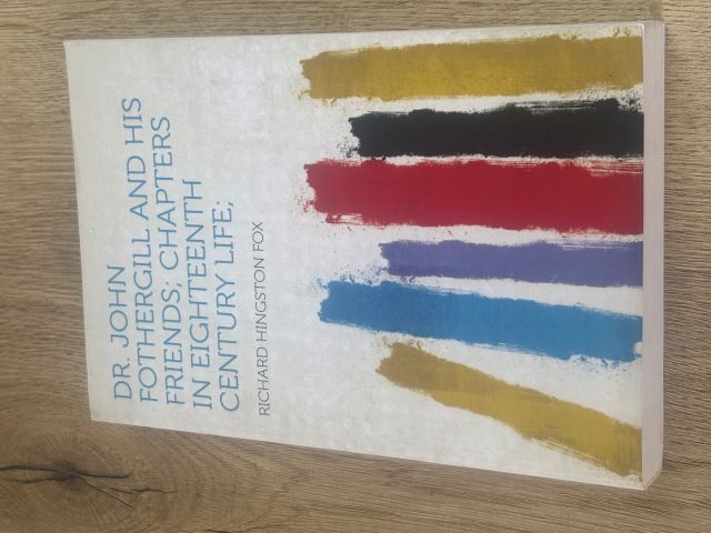 Dr. John Fothergill and His Friends; Chapters in Eighteenth Century Life