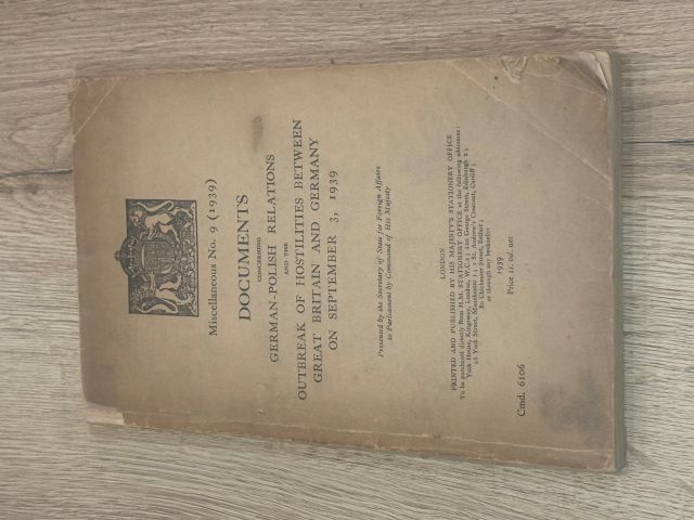 Documents Concerning German-Polish Relations and the Outbreak Of Hostilities Between Great Britain & Germany On September 3, 1939