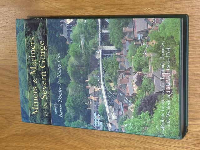 Miners and Mariners of the Severn Gorge: Probate inventories for Benthall Broseley Little Wenlock and Madeley 1660-1764