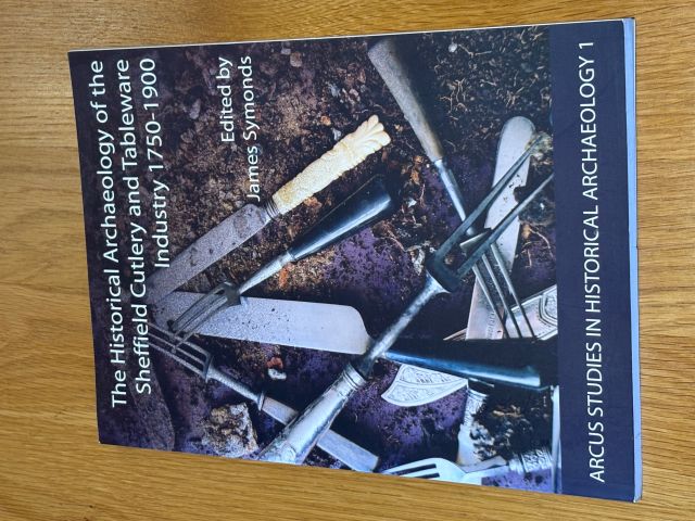 The Historical Archaeology of the Sheffield Cutlery and Tableware Industry 1750-1900