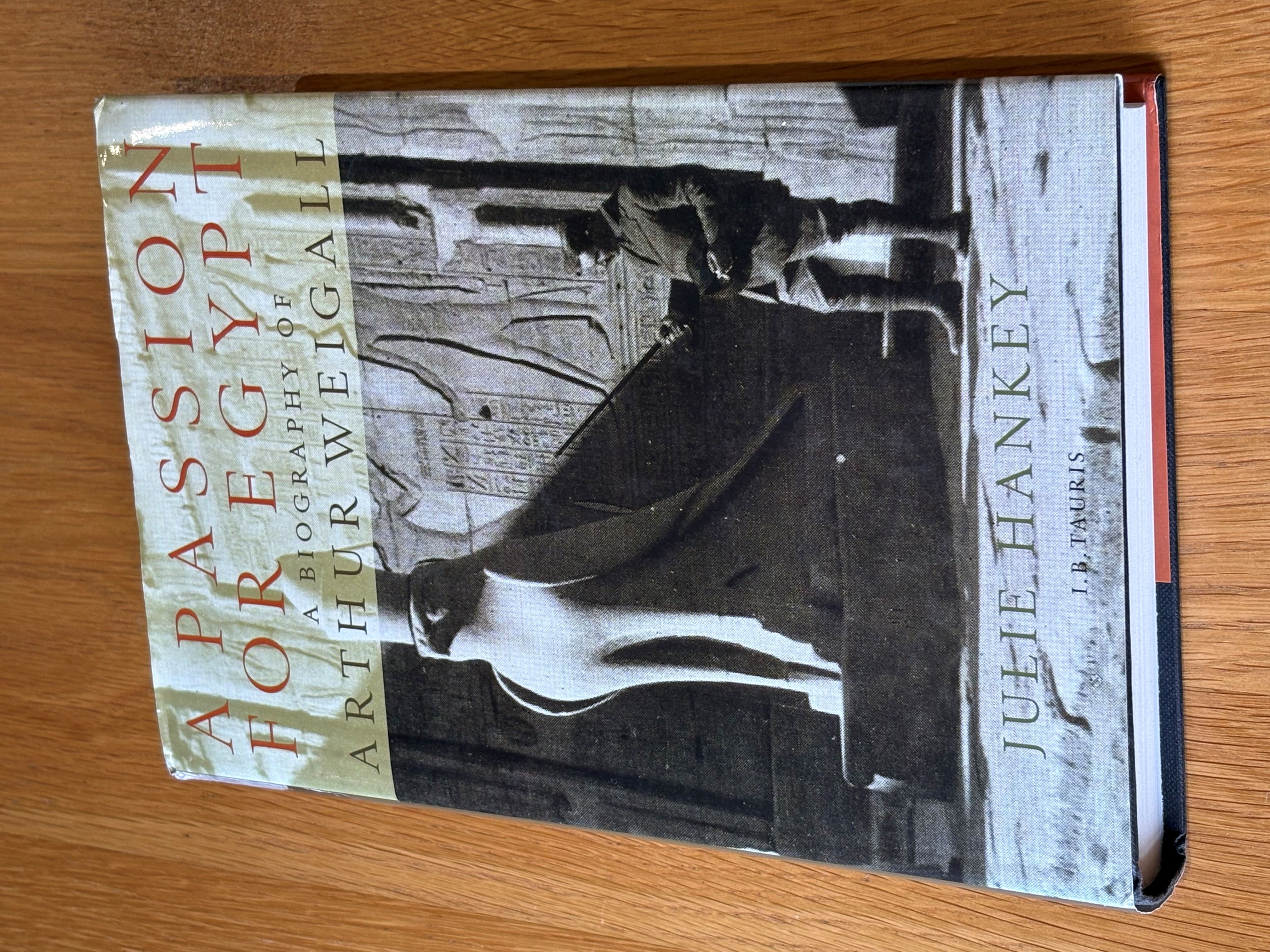A Passion for Egypt: Arthur Weigall, Tutankhamun and the 'Curse of the Pharaohs'